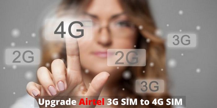 how to Upgrade Airtel 3G SIM to 4G SIM