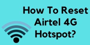 Reset Airtel 4G Hotspot