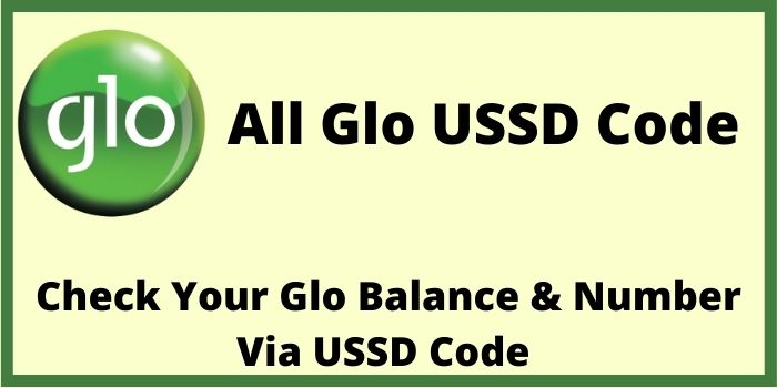 Glo Balance Code [All Glo USSD Code] | Nigeria