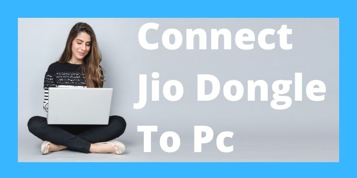 Connect Jio Dongle To Pc