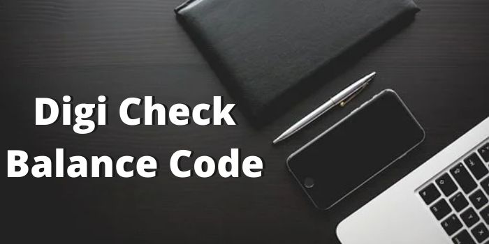 Digi Check Balance Code [Balance Check Digi USSD Code]