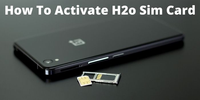 Activate H2o Sim Card