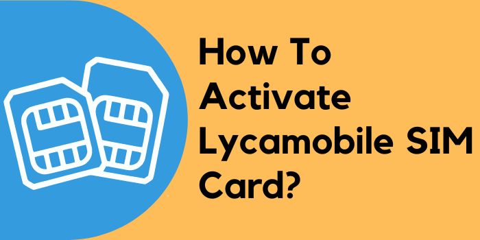 How to activate Lycamobile SIM card