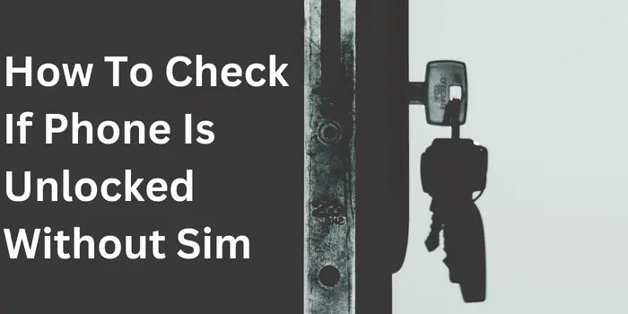 How To Check If Phone Is Unlocked Without Sim