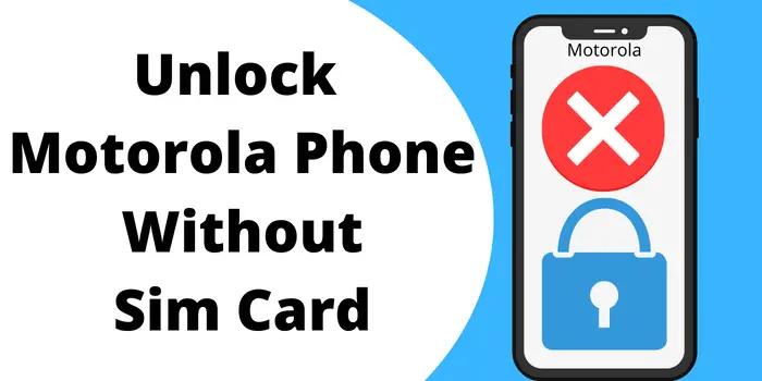 Unlock Motorola Phone Without Sim Card