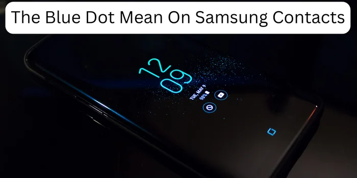 The Blue Dot Mean On Samsung Contacts