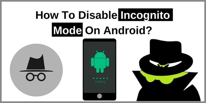 How To Disable Incognito Mode On Android