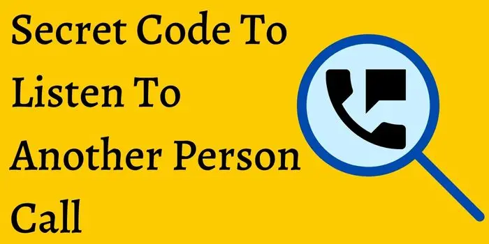 Secret Code To Listen To Another Person Call